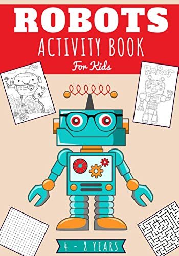 Robots Activity Book For Kids: Age 4 – 8 Years Girls & Boys | Kindergarten Workbook, 88 activities and games to Discover with fun the science of … Maze, Word Search & more | Educational Gift.